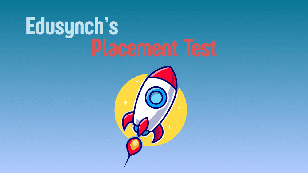 EduSynch’s Placement Test Explained